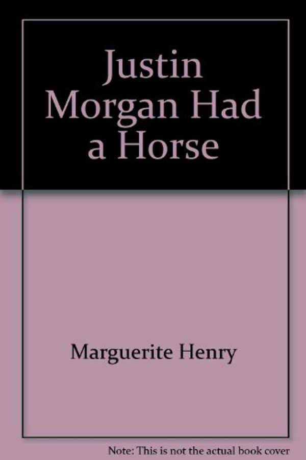 Cover Art for 9780812488111, Justin Morgan Had a Horse by Marguerite Henry
