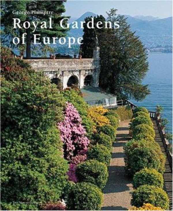 Cover Art for 0781580050004, Royal Gardens of Europe by George Plumptre