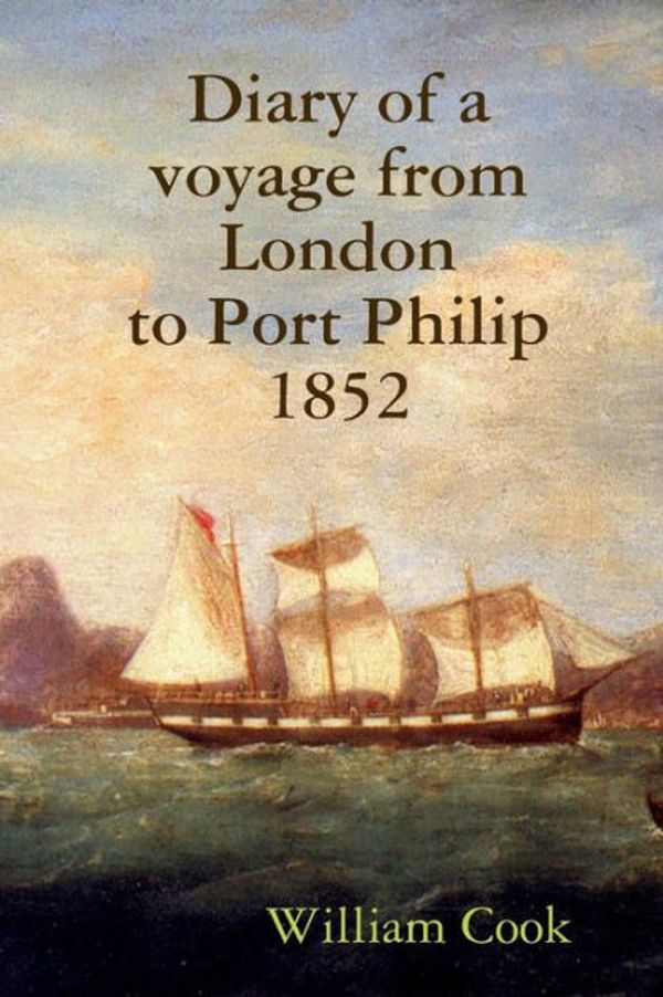 Cover Art for 9781312541689, Diary of a Voyage from London to Port Philip 1852 by William Cook