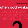 Cover Art for 9780743248419, When God Winks: How the Power of Coincidence Guides Your Life by SQuire Rushnell