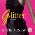 Cover Art for 9783596181889, Glitter by Katie Agnew