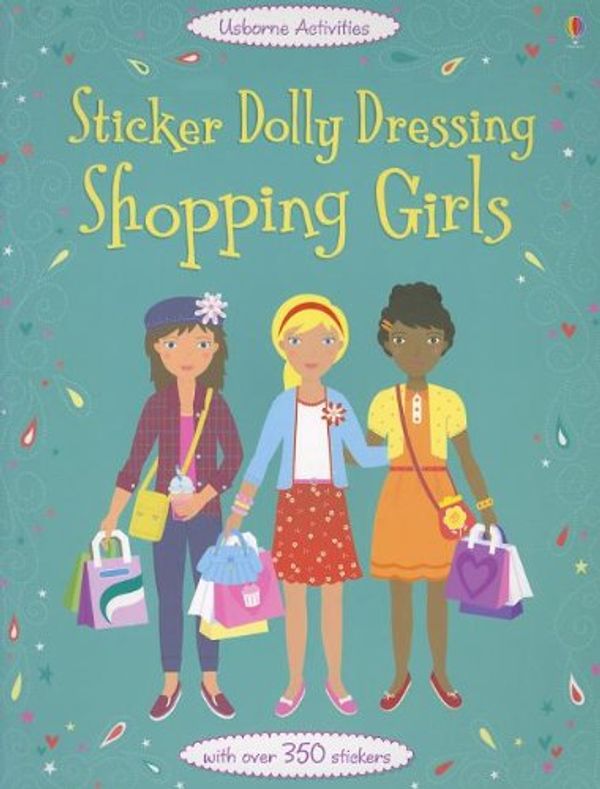 Cover Art for 9780794532543, Sticker Dolly Dressing Shopping Girls by Fiona Watt