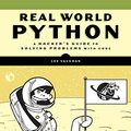Cover Art for B0852P29NJ, Real-World Python: Projects to Make You Think by Lee Vaughan