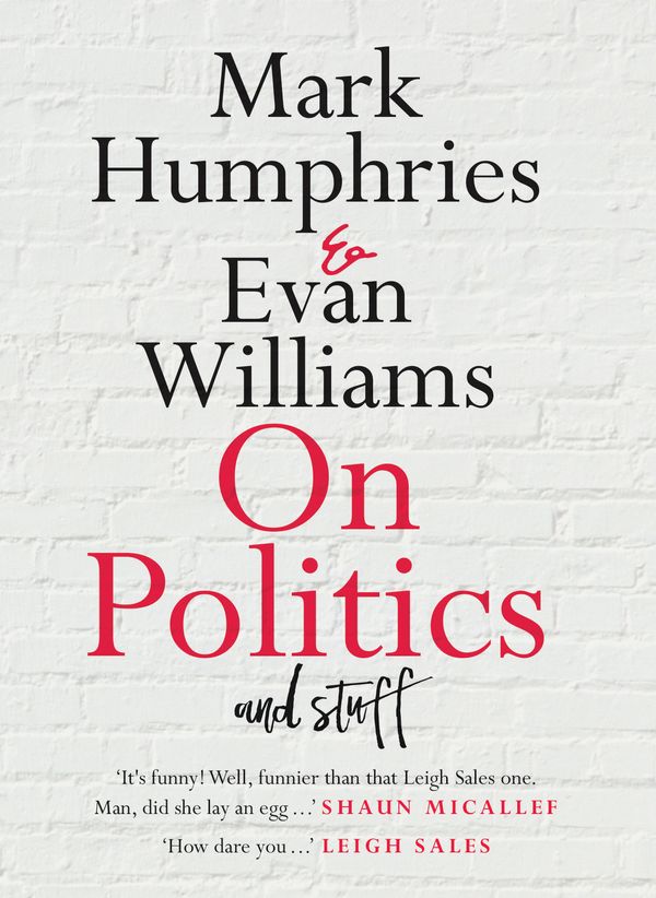 Cover Art for 9780733646560, On Politics and Stuff by Mark Humphries