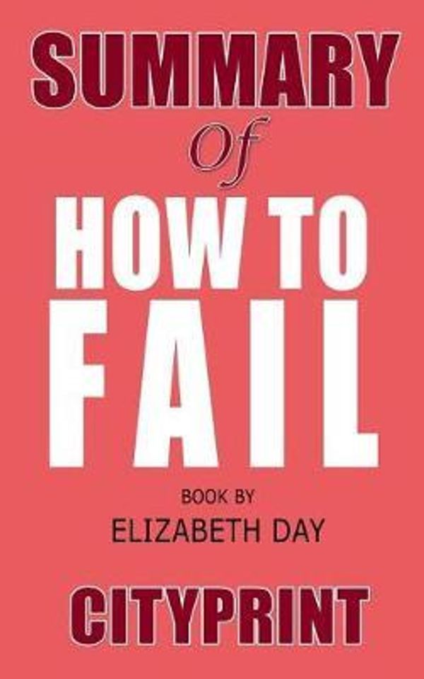 Cover Art for 9781093730715, Summary of How to Fail Book by Elizabeth Day by Cityprint