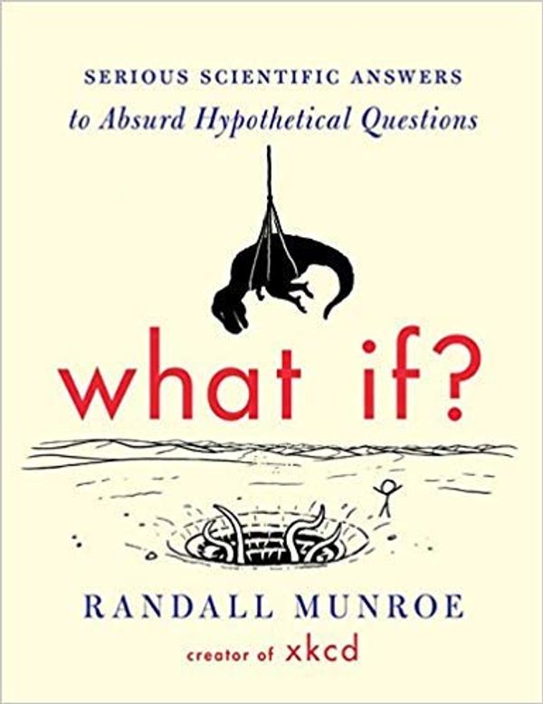 Cover Art for B07HFW8JN4, [By Randall Munroe ] What If?: Serious Scientific Answers to Absurd Hypothetical Questions (Hardcover)【2018】by Randall Munroe (Author) (Hardcover) by 