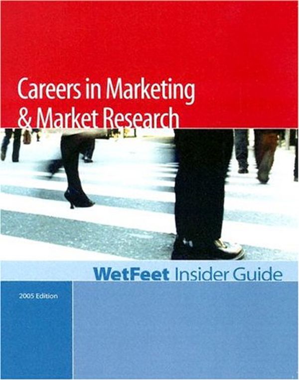 Cover Art for 9781582074481, Careers in Marketing and Market Research, Edition: Wetfeet Insider Guide by Wetfeet