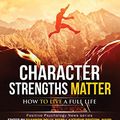 Cover Art for B010965J5A, Character Strengths Matter: How to Live a Full Life (Positive Psychology News) by Shannon Polly, Kathryn Britton