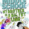 Cover Art for 9780099567875, Middle School: My Brother Is a Big, Fat Liar by James Patterson