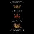 Cover Art for 9781441748928, Three Dark Crowns: Library Edition by Kendare Blake