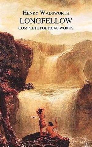 Cover Art for 9781849025256, Complete Poetical Works of Henry Wadsworth Longfellow by Henry Wadsworth Longfellow