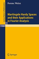 Cover Art for 9783540576235, Martingale Hardy Spaces and Their Applications in Fourier Analysis by Ferenc Weisz