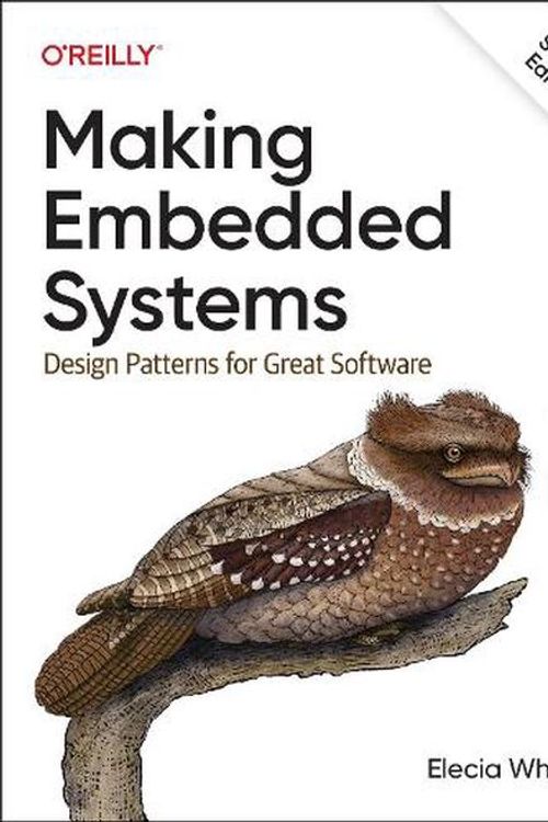Cover Art for 9781098151546, Making Embedded Systems: Design Patterns for Great Software by Elecia White