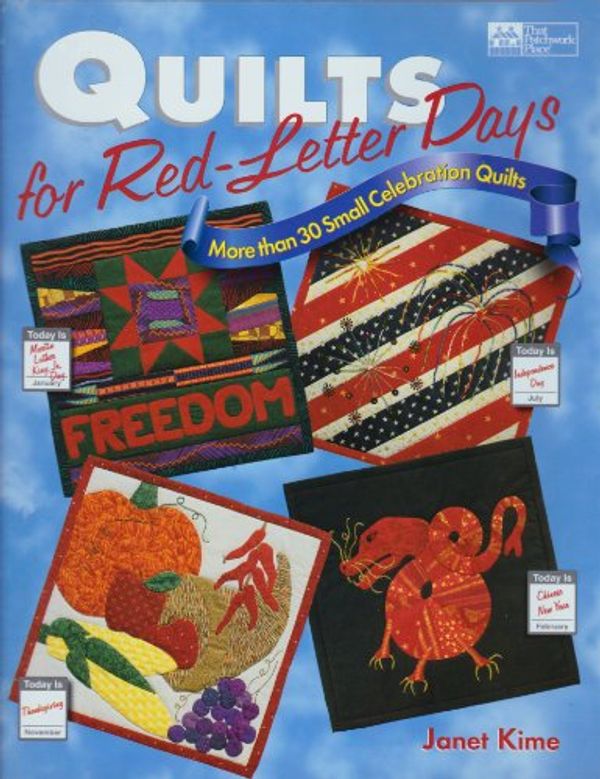 Cover Art for 9781564771308, Quilts for Red-Letter Days: More Than 30 Small Celebration Quilts by Janet Kime