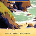 Cover Art for 9781464206511, The Cornish Coast Murder: A British Library Crime Classic (British Library Crime Classics) by John Bude