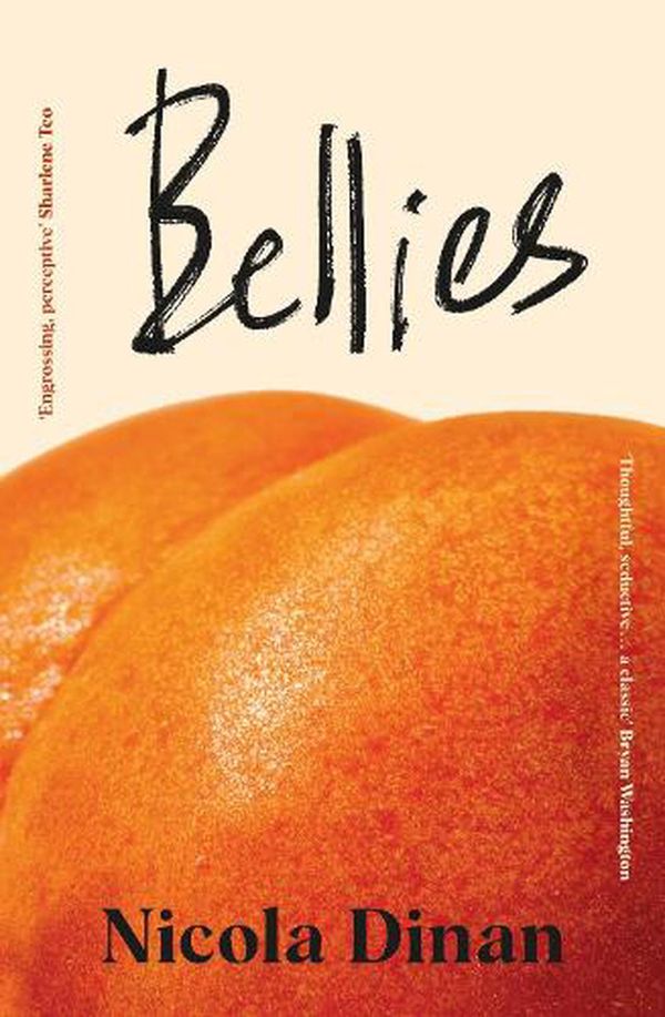 Cover Art for 9780857529244, Bellies: 'An engrossing, perceptive novel of the now' Sharlene Teo by Nicola Dinan