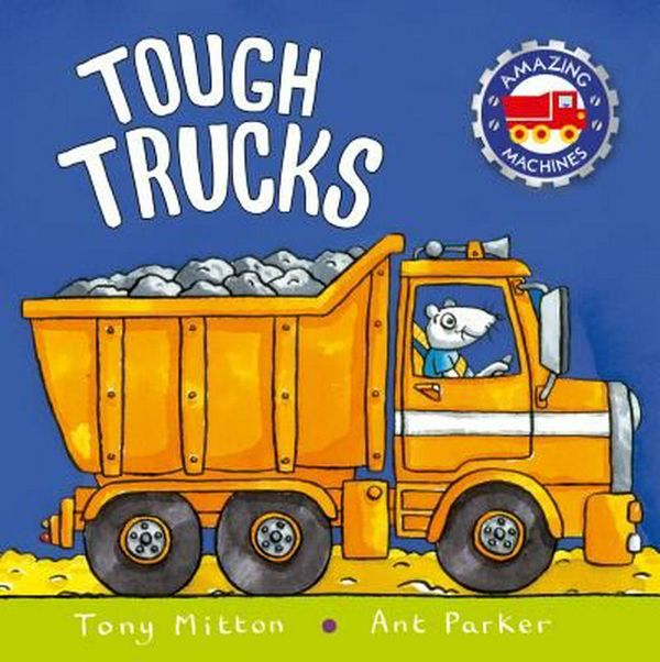 Cover Art for 9780753459171, Tough Trucks by Tony Mitton