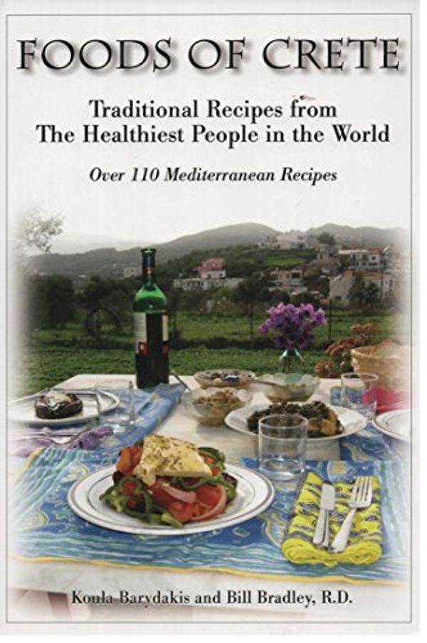 Cover Art for 9780976350712, Foods of Crete : Traditional Recipes From the Healthiest People in the World by Koula Barydakis, Bill Bradley