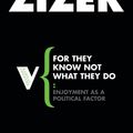 Cover Art for 9781844672127, For They Know Not What They Do: Enjoyment as a Political Factor (Paperback) by Slavoj Zizek