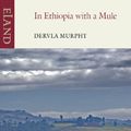 Cover Art for 9781906011673, In Ethiopia with a Mule by Dervla Murphy