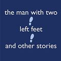 Cover Art for B07B4KYVZW, The Man With Two Left Feet and Other Stories by P. G. Wodehouse