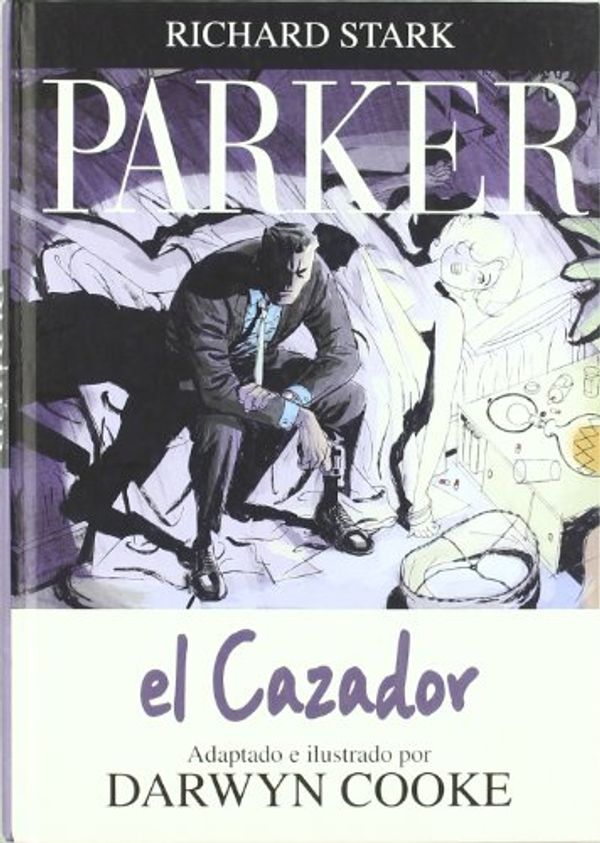 Cover Art for 9788492769377, Parker : el cazador by Darwyn Cooke