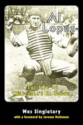 Cover Art for 9780786406562, Al Lopez: The Life of Baseball's El Senor by Wes Singletary
