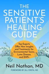 Cover Art for 9798985408645, The Sensitive Patient's Healing Guide: Top Experts Offer New Insights and Treatments for Environmental Toxins, Lyme Disease, and Emfs by Neil Nathan