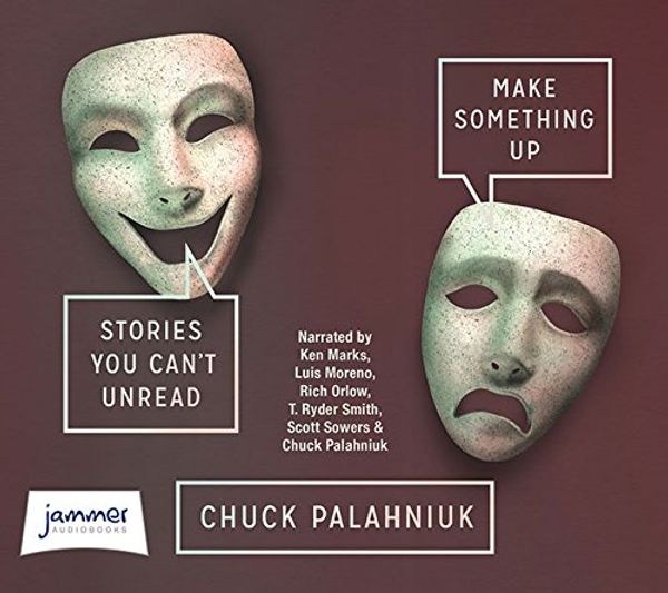 Cover Art for 9781510001138, Make Something Up by Chuck Palahniuk