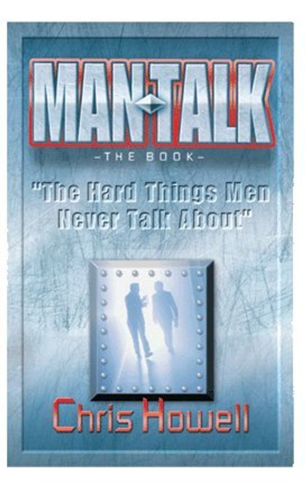 Cover Art for 9780962286056, MAN TALK (THE BOOK) "The Hard Things Men Never Talk About by Chris Howell