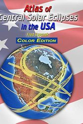 Cover Art for 9781941983102, Atlas of Central Solar Eclipses in the USA - Color Edition by Fred Espenak