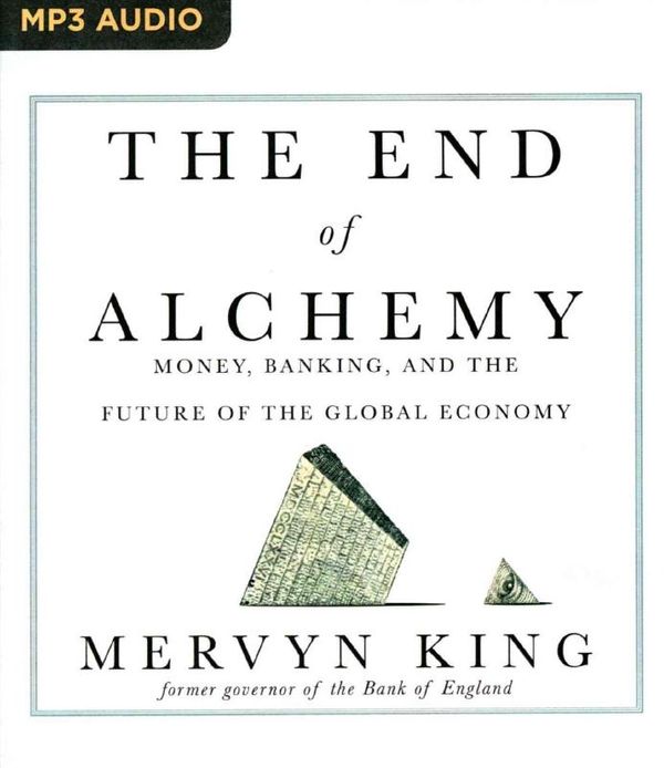 Cover Art for 9781531864958, The End of Alchemy: Money, Banking, and the Future of the Global Economy by Greg Wagland