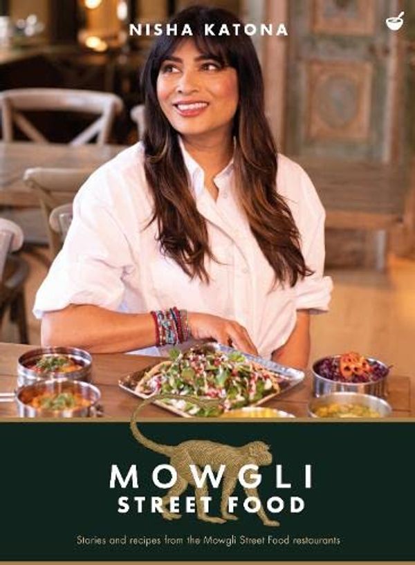 Cover Art for 9781848994126, Mowgli Street Food: Stories and recipes from the Mowgli Street Food restaurants by Nisha Katona