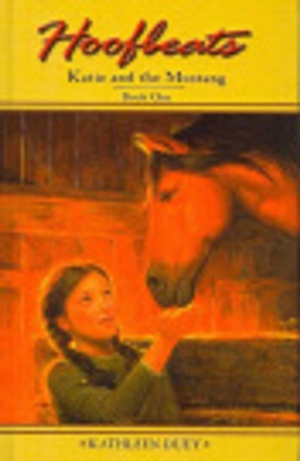 Cover Art for 9780756976316, Katie and the Mustang: Book 1 (Hoofbeats) by Kathleen Duey