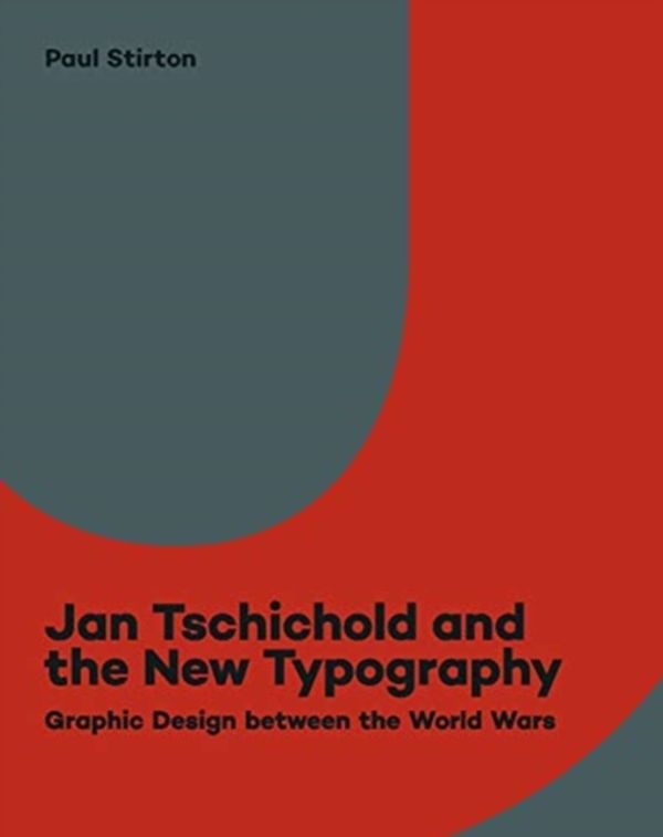 Cover Art for 9780300243956, Jan Tschichold and the New Typography: Graphic Design between the World Wars by Paul Stirton
