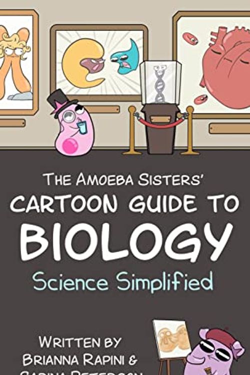 Cover Art for 9781642508956, The Amoeba Sisters' Cartoon Guide to Biology: Science Simplified by Sarina Peterson, Brianna Rapini