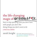 Cover Art for 9780316270724, The Life-Changing Magic of Not Giving a F**k by Sarah Knight