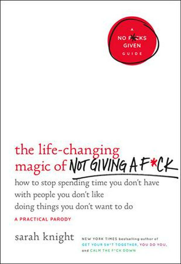 Cover Art for 9780316270724, The Life-Changing Magic of Not Giving a F**k by Sarah Knight