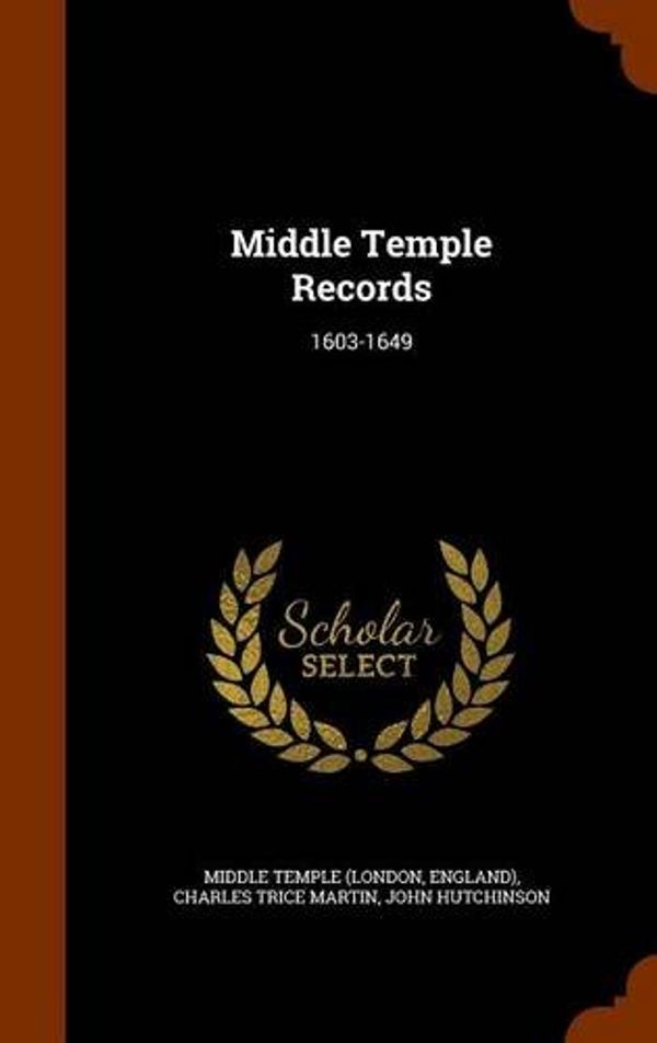 Cover Art for 9781343994188, Middle Temple Records1603-1649 by Middle Temple (London,England),Charles Trice Martin