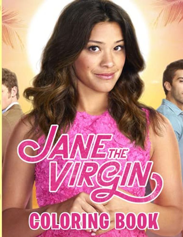Cover Art for 9798461404918, Jane the Virgin Coloring Book: Amazing gift for All Ages and Fans with High Quality Image.– 30+ GIANT Great Pages with Premium Quality Images. by Adrien Guillet