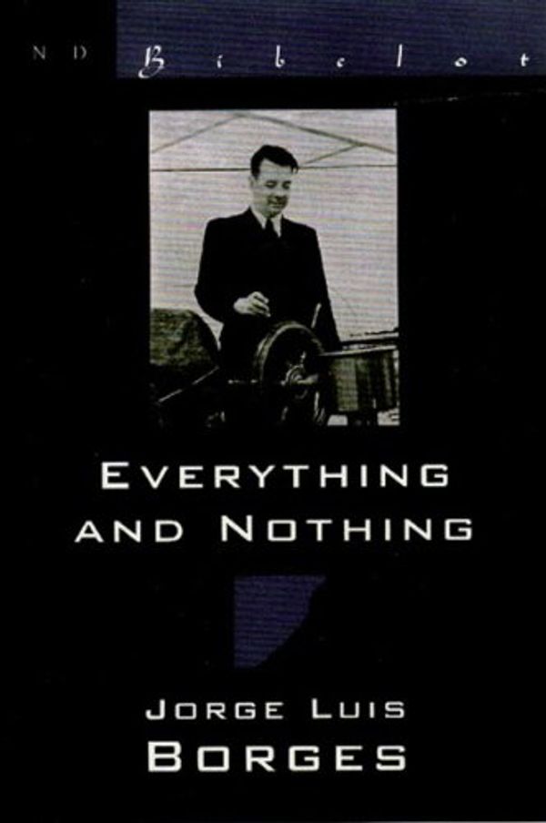 Cover Art for 9780811214001, Everything and Nothing by Jorge Luis Borges