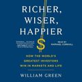 Cover Art for 9781797102344, Richer, Wiser, Happier: How the World's Greatest Investors Win in Markets and Life by William Green