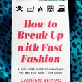 Cover Art for 9781472267764, How to Break Up with Fast Fashion by Lauren Bravo
