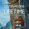 Cover Art for 9781426216176, Places of a Lifetime: Destinations of a Lifetime: 225 of the World's Most Amazing Places (National Geographic) by National Geographic
