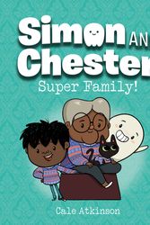 Cover Art for 9781774880005, Super Family! (Simon and Chester Book #3) by Cale Atkinson
