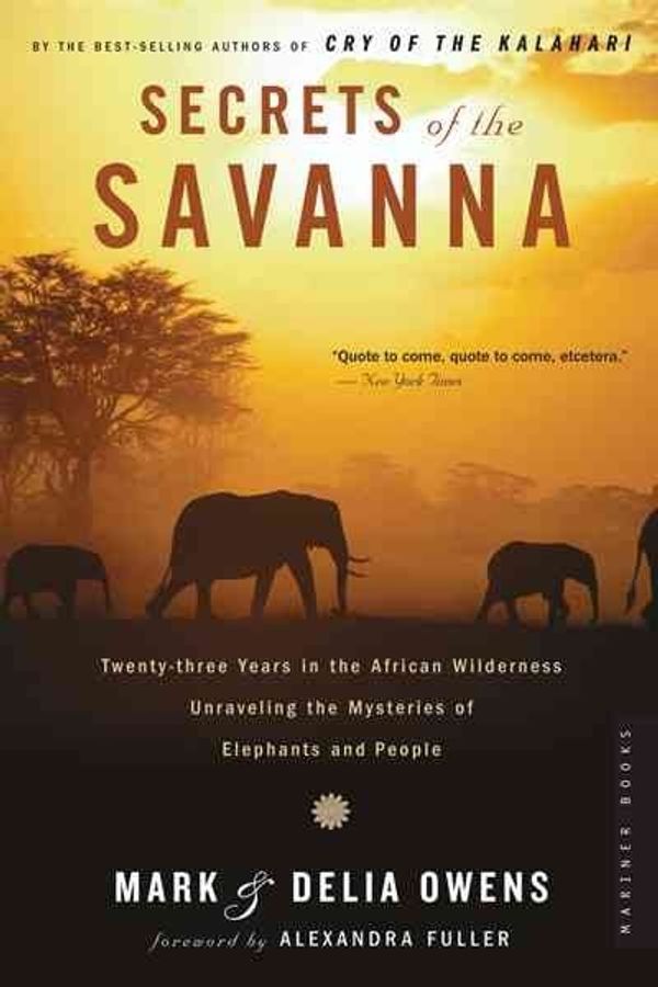 Cover Art for 9780618872503, Secrets of the Savanna: Twenty-Three Years in the African Wilderness Unraveling the Mysteries of Elephants and People by Mark Owens, Delia Owens