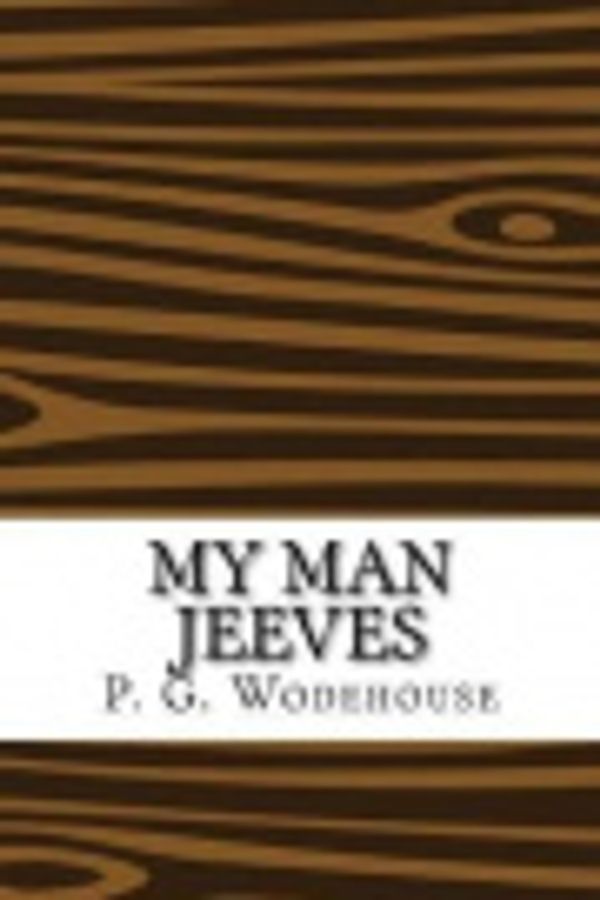 Cover Art for 9781548226947, My Man Jeeves by P. G. Wodehouse