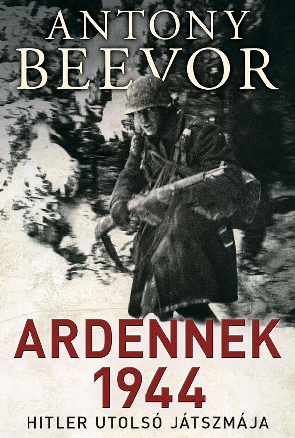 Cover Art for 9789634263777, Ardennek 1944 by Antony Beevor