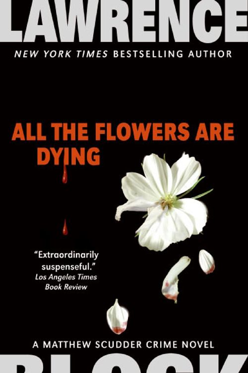 Cover Art for 9780061030963, All the Flowers Are Dying by Lawrence Block
