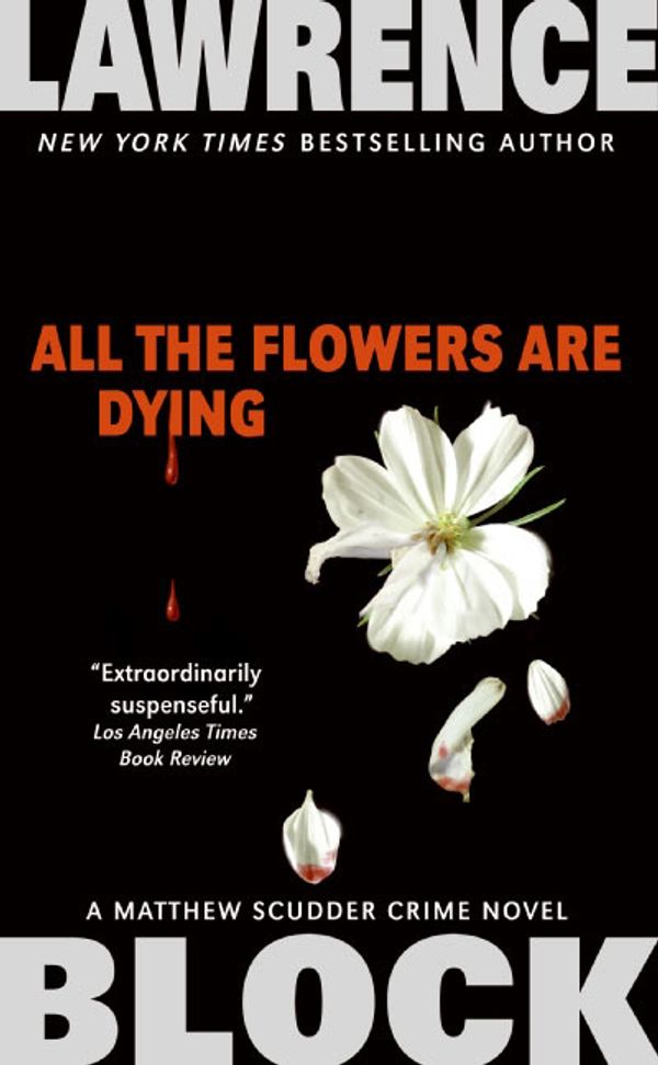 Cover Art for 9780061030963, All the Flowers Are Dying by Lawrence Block